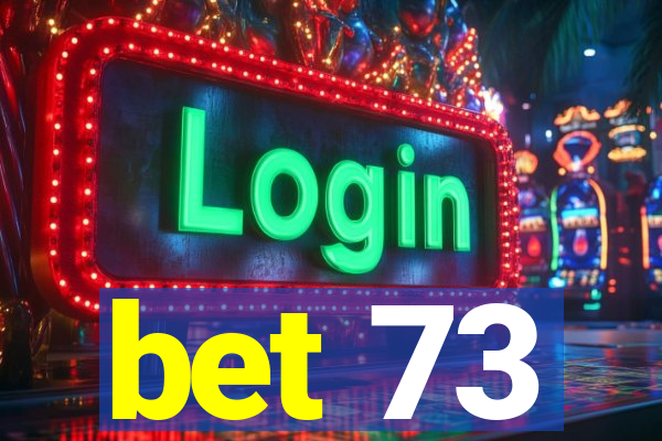 bet 73